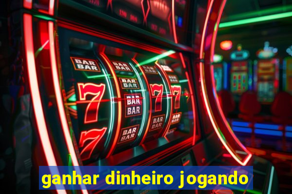 ganhar dinheiro jogando